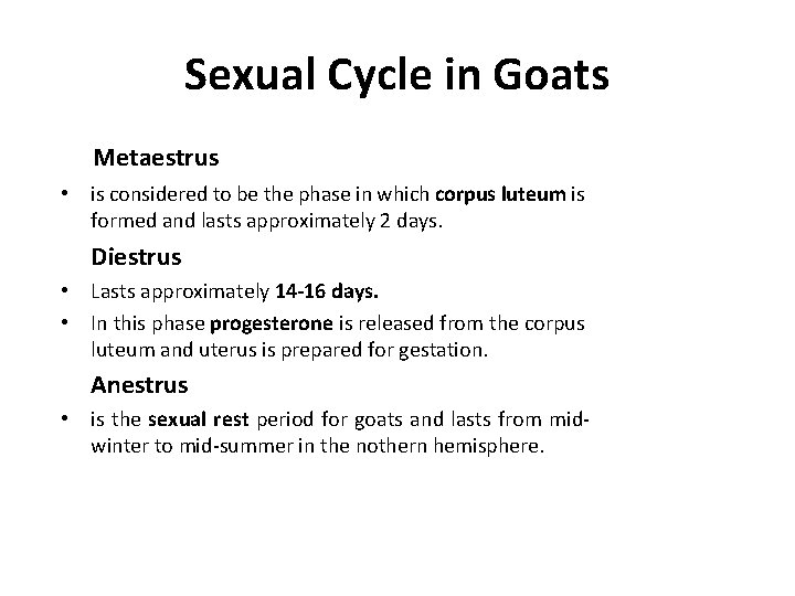 Sexual Cycle in Goats Metaestrus • is considered to be the phase in which