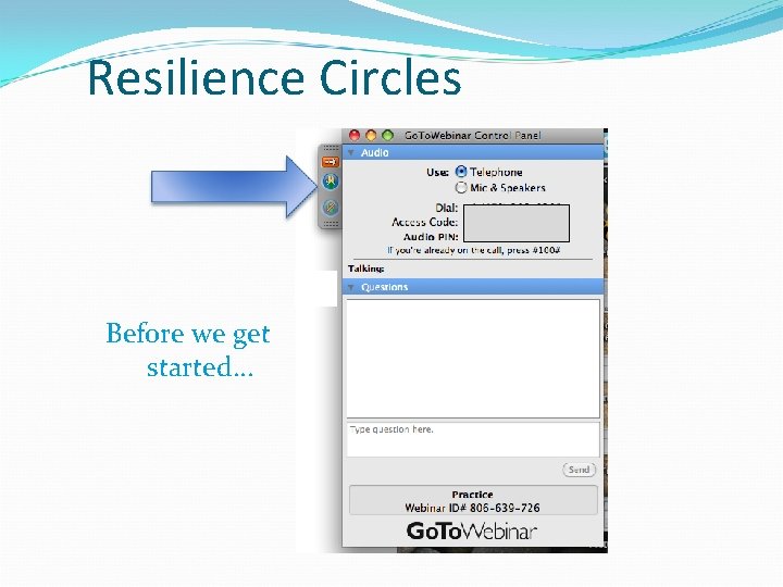 Resilience Circles Before we get started… 