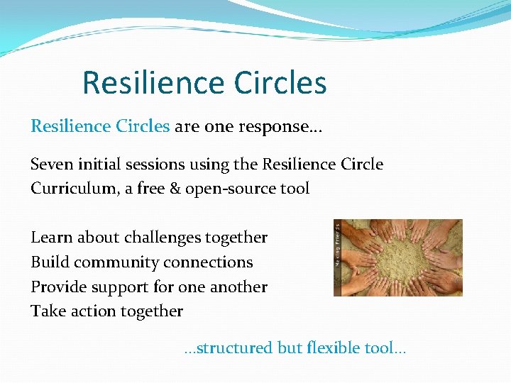 Resilience Circles are one response… Seven initial sessions using the Resilience Circle Curriculum, a