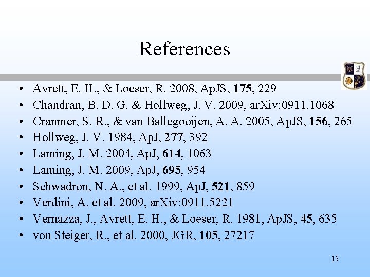 References • • • Avrett, E. H. , & Loeser, R. 2008, Ap. JS,