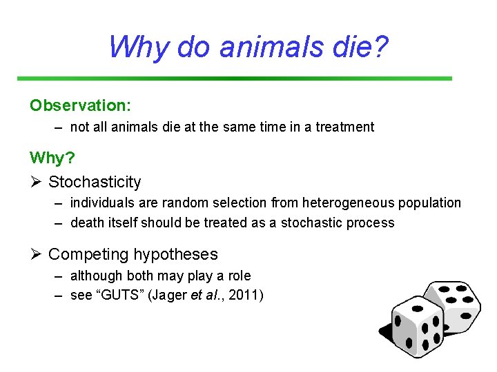 Why do animals die? Observation: – not all animals die at the same time