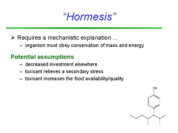 “Hormesis” Ø Requires a mechanistic explanation … – organism must obey conservation of mass