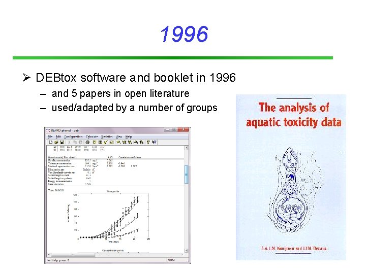 1996 Ø DEBtox software and booklet in 1996 – and 5 papers in open