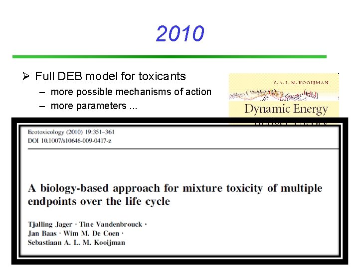 2010 Ø Full DEB model for toxicants – more possible mechanisms of action –