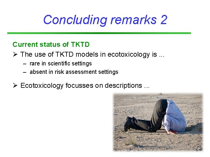 Concluding remarks 2 Current status of TKTD Ø The use of TKTD models in