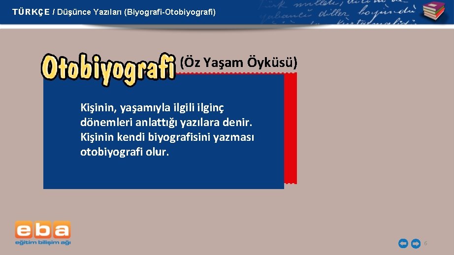 TÜRKÇE / Düşünce Yazıları (Biyografi-Otobiyografi) (Öz Yaşam Öyküsü) Kişinin, yaşamıyla ilgili ilginç dönemleri anlattığı