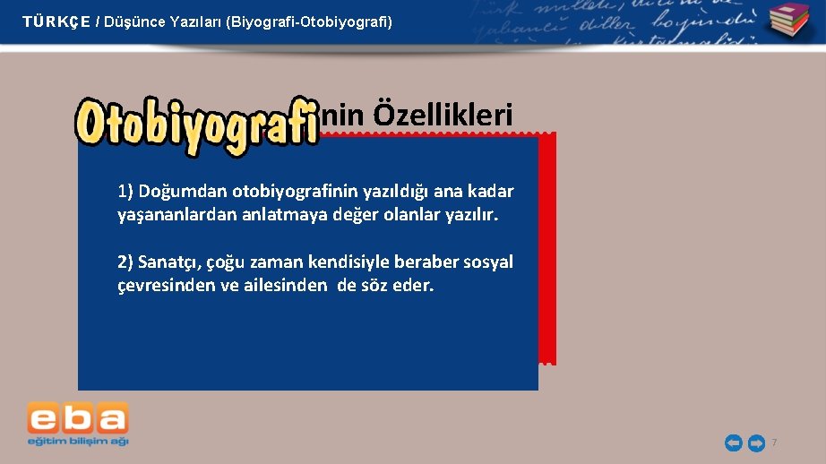 TÜRKÇE / Düşünce Yazıları (Biyografi-Otobiyografi) nin Özellikleri 1) Doğumdan otobiyografinin yazıldığı ana kadar yaşananlardan