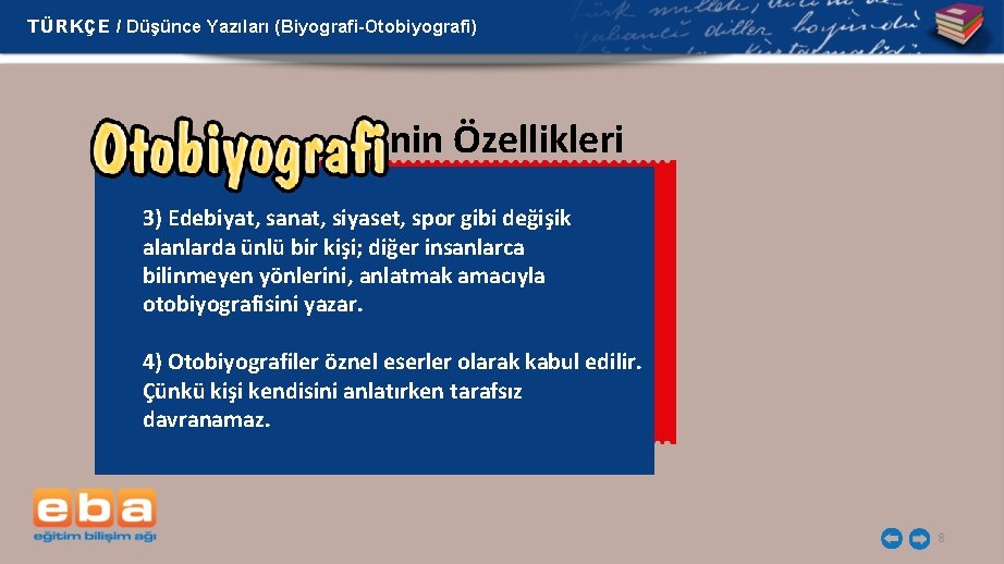 TÜRKÇE / Düşünce Yazıları (Biyografi-Otobiyografi) nin Özellikleri 3) Edebiyat, sanat, siyaset, spor gibi değişik