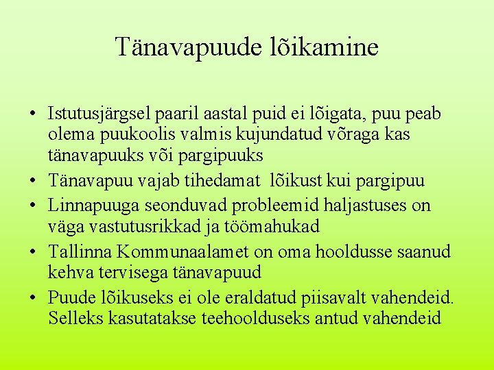 Tänavapuude lõikamine • Istutusjärgsel paaril aastal puid ei lõigata, puu peab olema puukoolis valmis