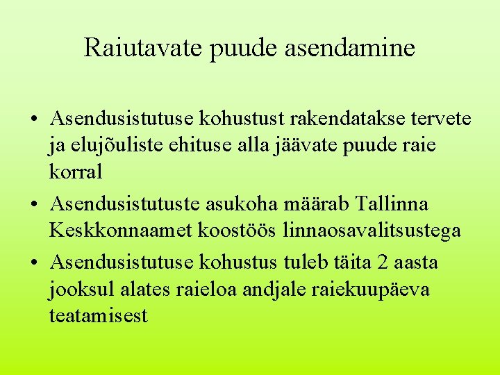 Raiutavate puude asendamine • Asendusistutuse kohustust rakendatakse tervete ja elujõuliste ehituse alla jäävate puude