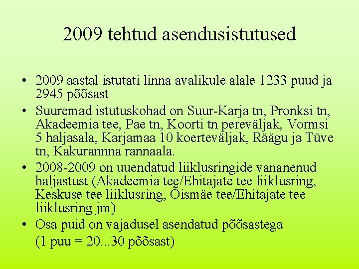 2009 tehtud asendusistutused • 2009 aastal istutati linna avalikule alale 1233 puud ja 2945