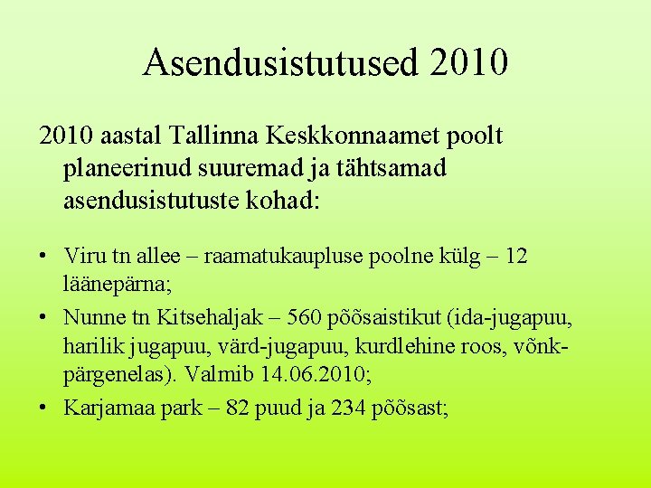 Asendusistutused 2010 aastal Tallinna Keskkonnaamet poolt planeerinud suuremad ja tähtsamad asendusistutuste kohad: • Viru