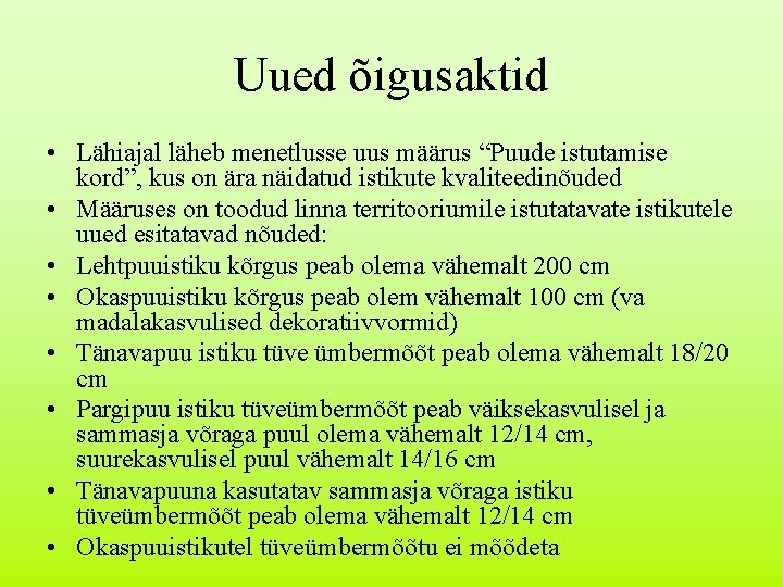 Uued õigusaktid • Lähiajal läheb menetlusse uus määrus “Puude istutamise kord”, kus on ära