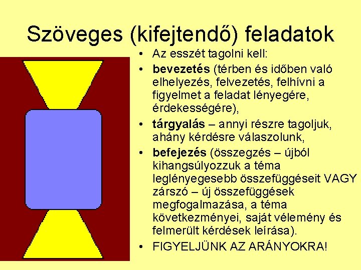 Szöveges (kifejtendő) feladatok • Az esszét tagolni kell: • bevezetés (térben és időben való