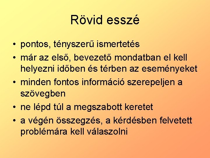 Rövid esszé • pontos, tényszerű ismertetés • már az első, bevezető mondatban el kell