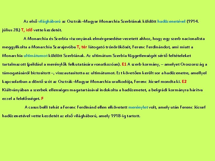 Az első világháború az Osztrák–Magyar Monarchia Szerbiának küldött hadüzenetével (1914. július 28. ) T,