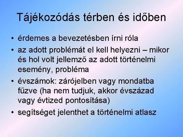 Tájékozódás térben és időben • érdemes a bevezetésben írni róla • az adott problémát