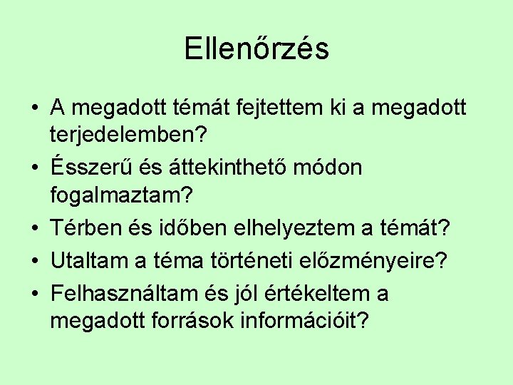 Ellenőrzés • A megadott témát fejtettem ki a megadott terjedelemben? • Ésszerű és áttekinthető