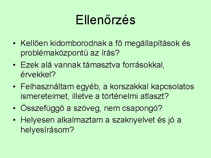 Ellenőrzés • Kellően kidomborodnak a fő megállapítások és problémaközpontú az írás? • Ezek alá