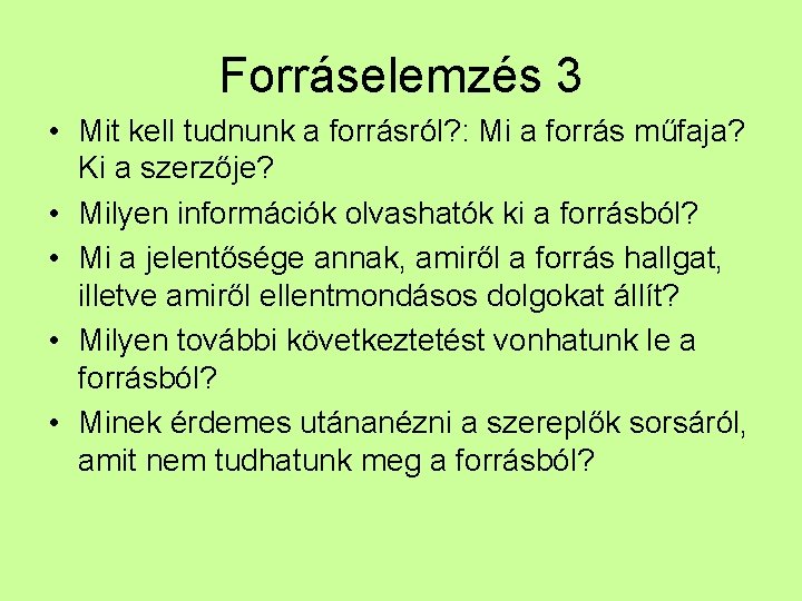 Forráselemzés 3 • Mit kell tudnunk a forrásról? : Mi a forrás műfaja? Ki