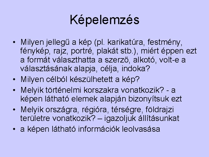 Képelemzés • Milyen jellegű a kép (pl. karikatúra, festmény, fénykép, rajz, portré, plakát stb.