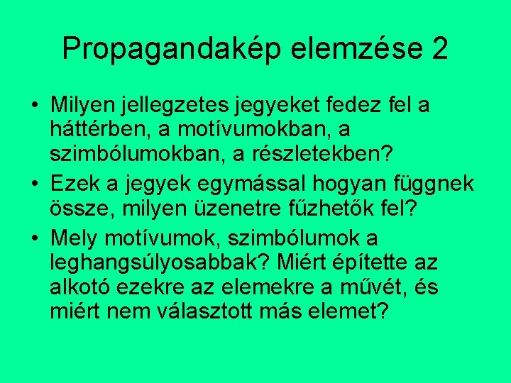 Propagandakép elemzése 2 • Milyen jellegzetes jegyeket fedez fel a háttérben, a motívumokban, a