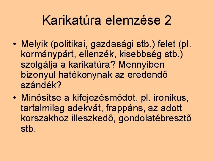 Karikatúra elemzése 2 • Melyik (politikai, gazdasági stb. ) felet (pl. kormánypárt, ellenzék, kisebbség