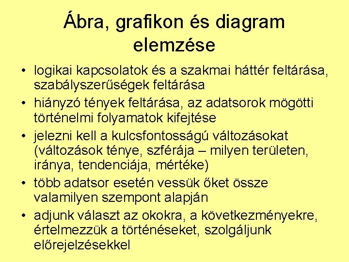 Ábra, grafikon és diagram elemzése • logikai kapcsolatok és a szakmai háttér feltárása, szabályszerűségek