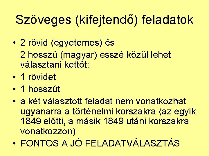 Szöveges (kifejtendő) feladatok • 2 rövid (egyetemes) és 2 hosszú (magyar) esszé közül lehet