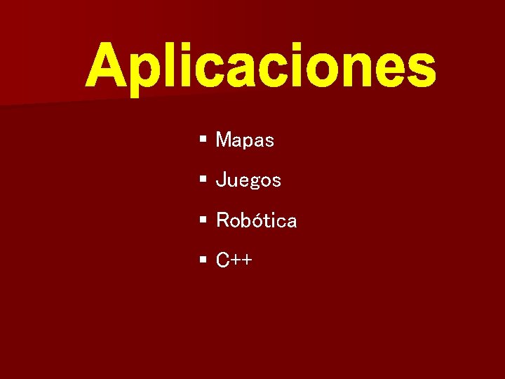 § Mapas § Juegos § Robótica § C++ 