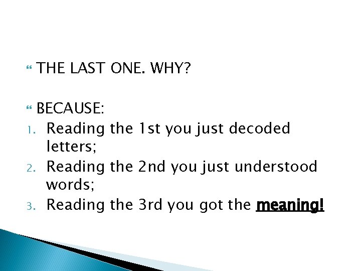  THE LAST ONE. WHY? BECAUSE: 1. Reading the 1 st you just decoded