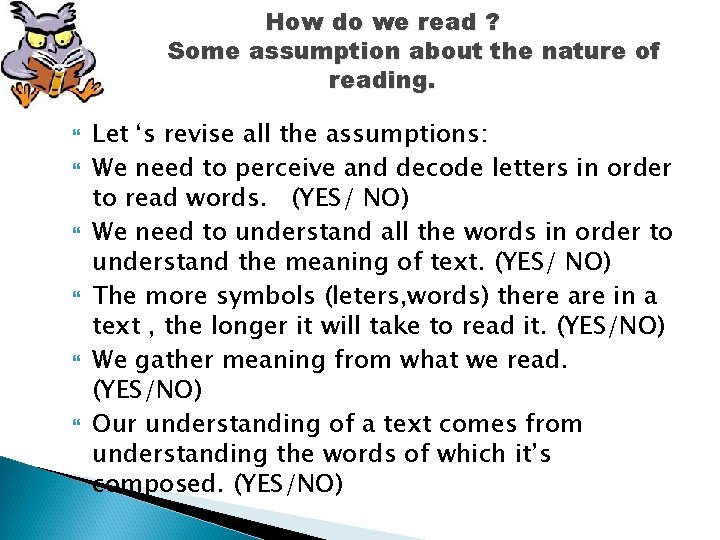 How do we read ? Some assumption about the nature of reading. Let ‘s