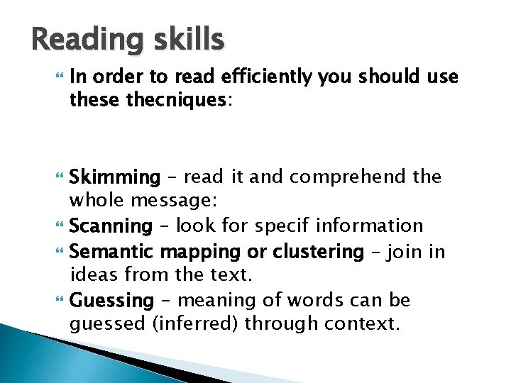 Reading skills In order to read efficiently you should use thecniques: thecniques Skimming –