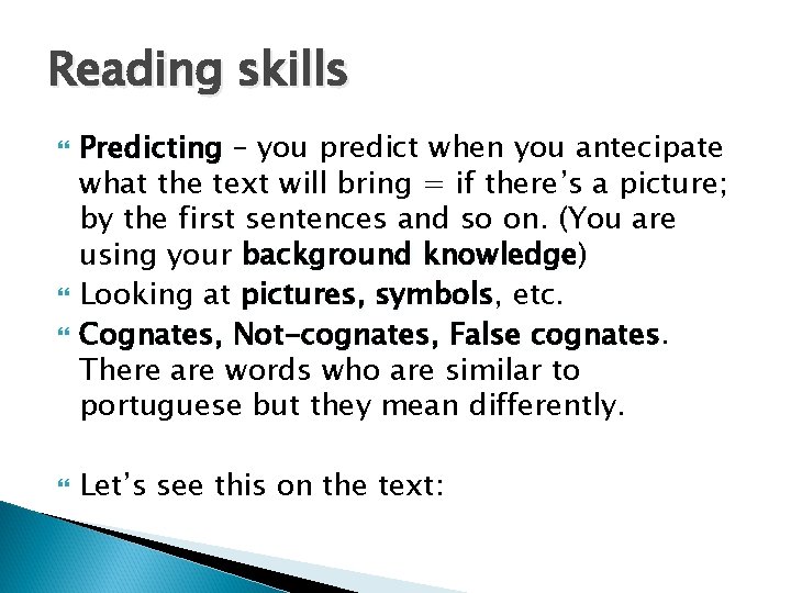 Reading skills Predicting – you predict when you antecipate what the text will bring