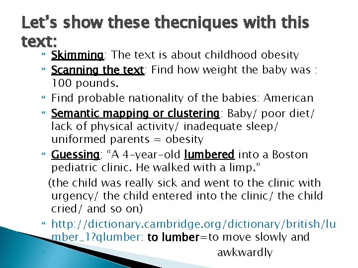 Let’s show these thecniques with this text: Skimming: The text is about childhood obesity