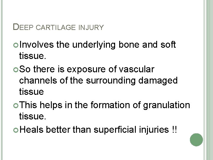 DEEP CARTILAGE INJURY Involves the underlying bone and soft tissue. So there is exposure