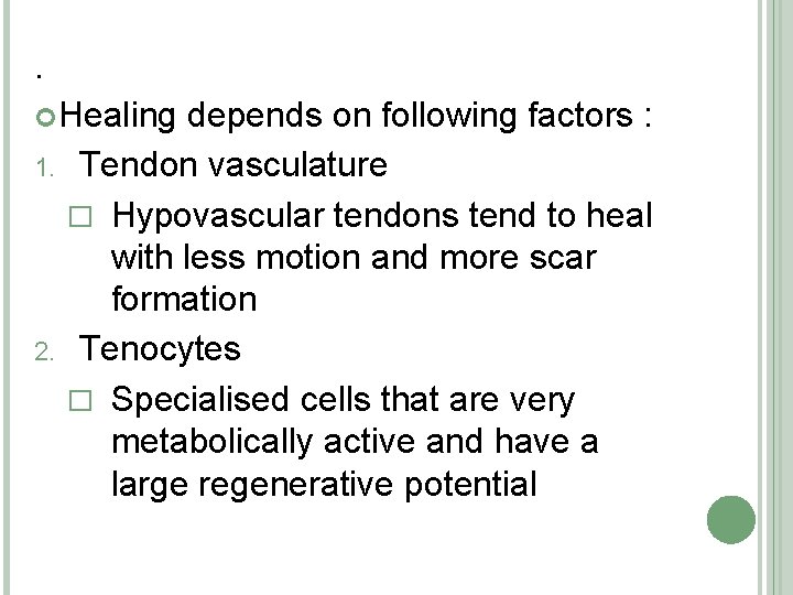 . Healing 1. 2. depends on following factors : Tendon vasculature � Hypovascular tendons