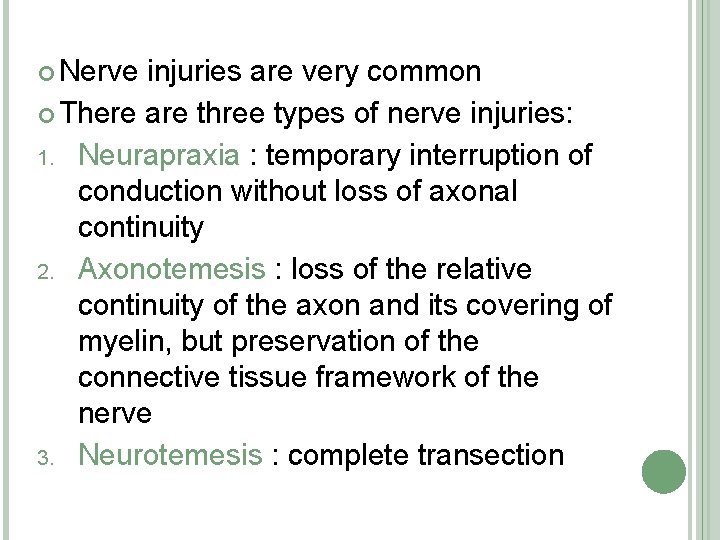  Nerve injuries are very common There are three types of nerve injuries: 1.