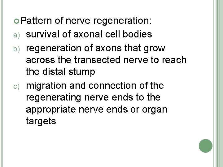  Pattern a) b) c) of nerve regeneration: survival of axonal cell bodies regeneration