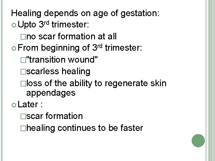 Healing depends on age of gestation: Upto 3 rd trimester: �no scar formation at