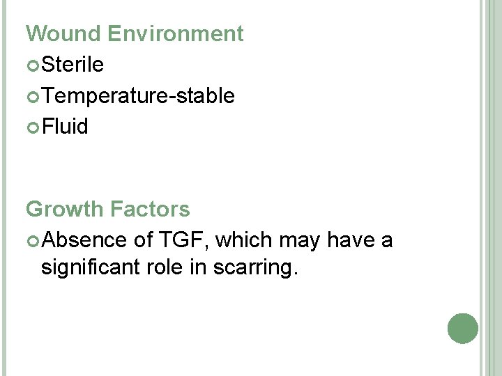 Wound Environment Sterile Temperature-stable Fluid Growth Factors Absence of TGF, which may have a