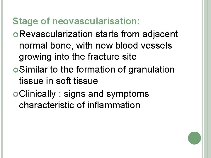 Stage of neovascularisation: Revascularization starts from adjacent normal bone, with new blood vessels growing