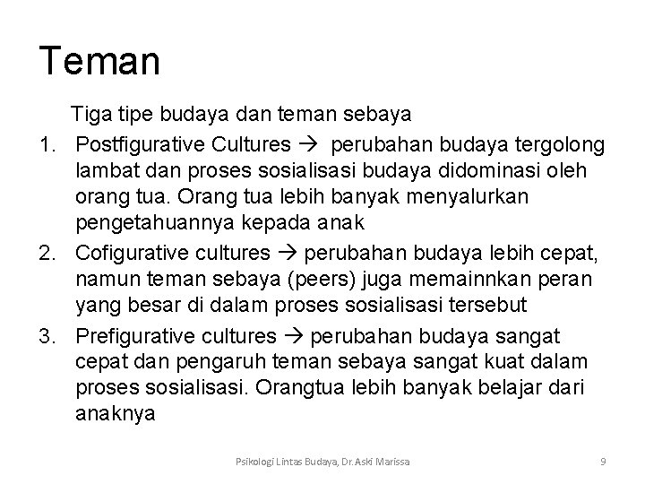 Teman Tiga tipe budaya dan teman sebaya 1. Postfigurative Cultures perubahan budaya tergolong lambat