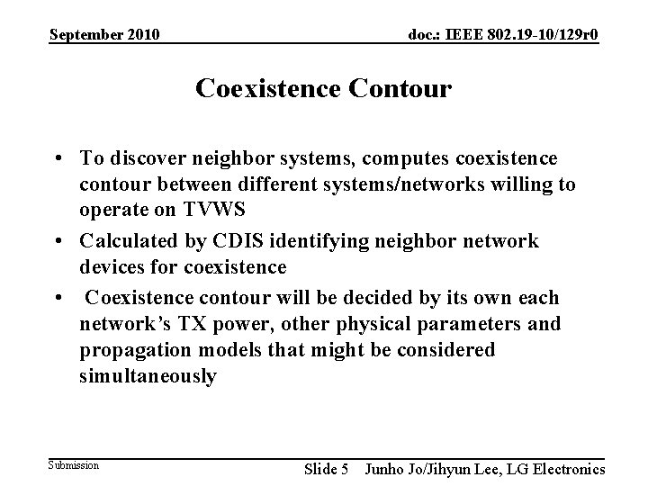 September 2010 doc. : IEEE 802. 19 -10/129 r 0 Coexistence Contour • To