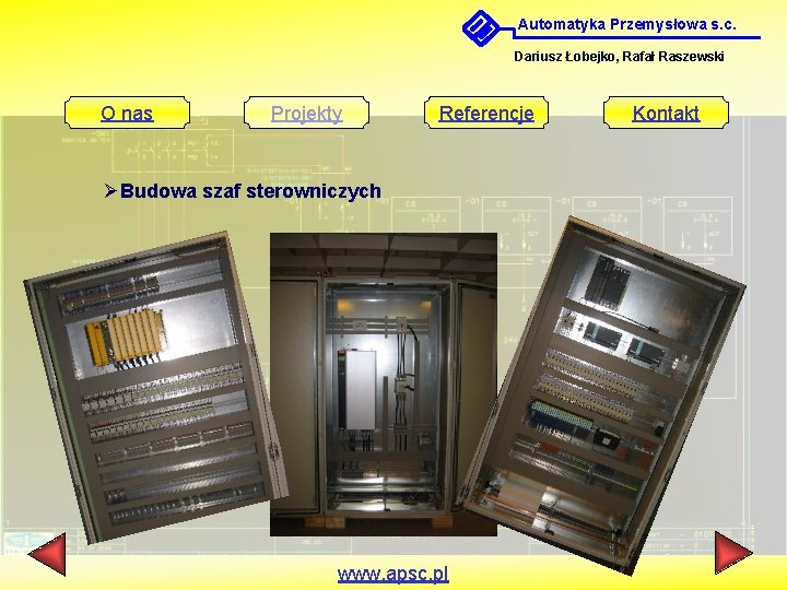 Automatyka Przemysłowa s. c. Dariusz Łobejko, Rafał Raszewski O nas Projekty Referencje ØBudowa szaf