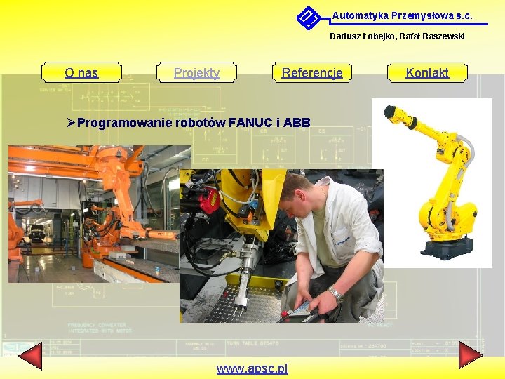 Automatyka Przemysłowa s. c. Dariusz Łobejko, Rafał Raszewski O nas Projekty Referencje ØProgramowanie robotów