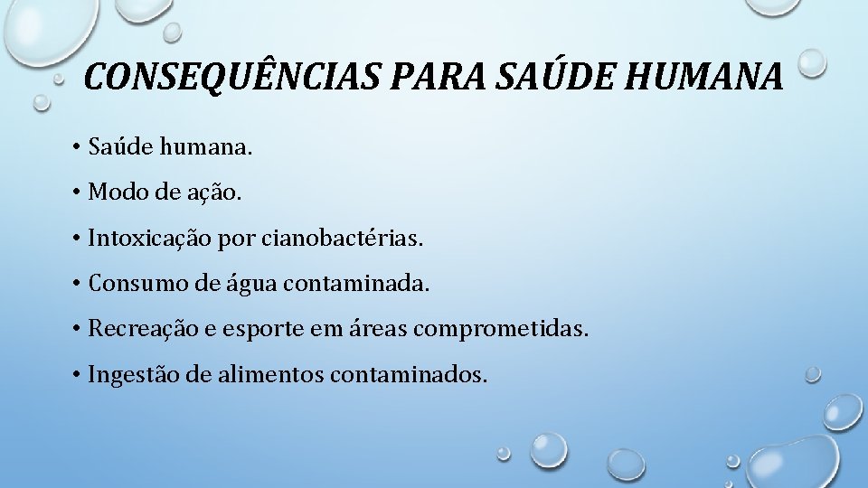 CONSEQUÊNCIAS PARA SAÚDE HUMANA • Saúde humana. • Modo de ação. • Intoxicação por