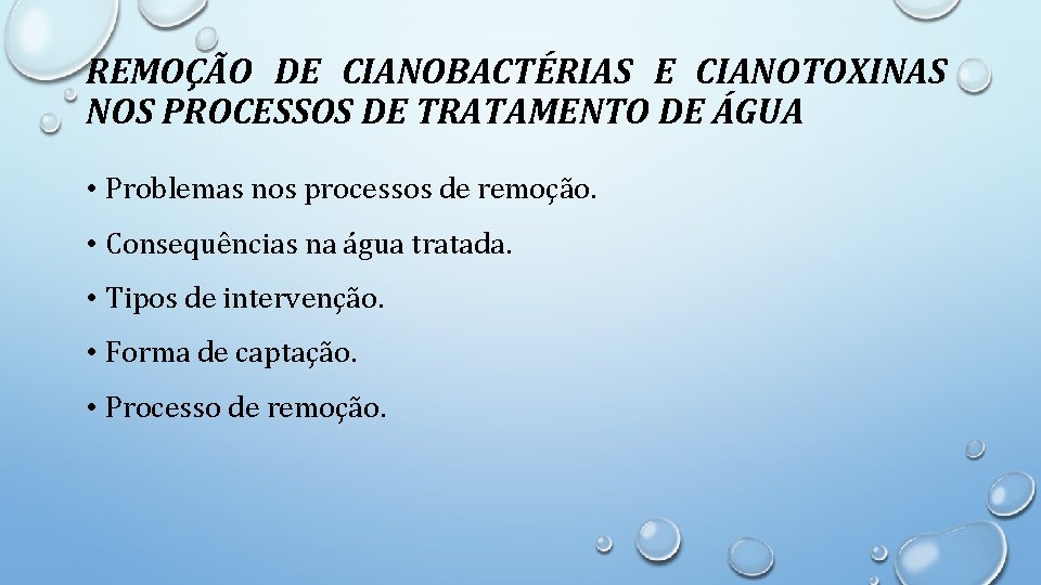 REMOÇÃO DE CIANOBACTÉRIAS E CIANOTOXINAS NOS PROCESSOS DE TRATAMENTO DE ÁGUA • Problemas nos