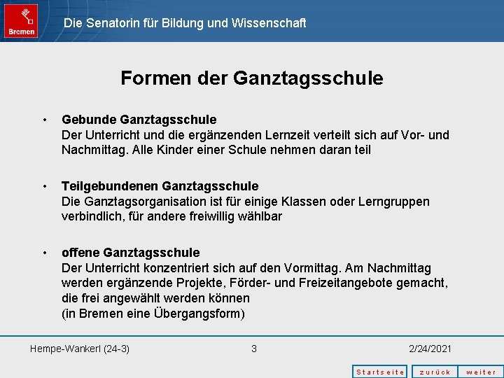 Die Senatorin für Bildung und Wissenschaft Formen der Ganztagsschule • Gebunde Ganztagsschule Der Unterricht