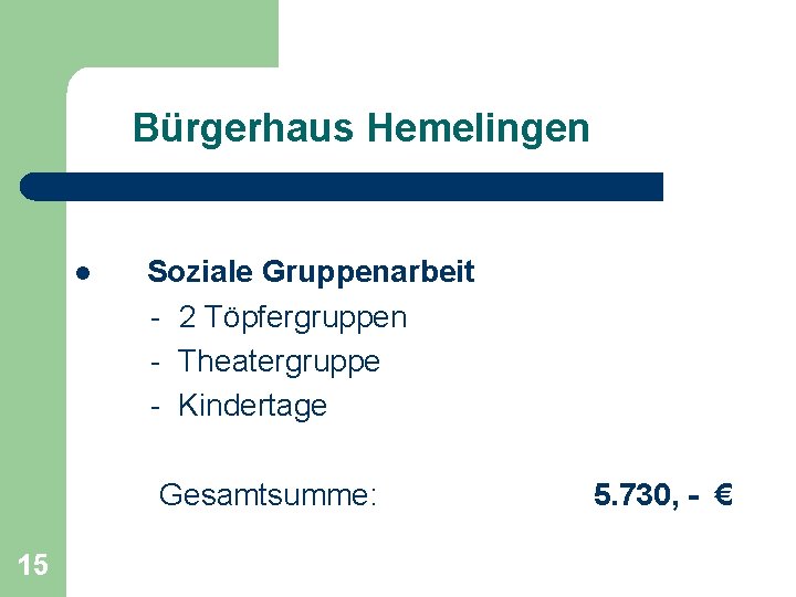 Bürgerhaus Hemelingen l Soziale Gruppenarbeit - 2 Töpfergruppen - Theatergruppe - Kindertage Gesamtsumme: 15